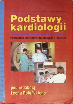Podstawy kardiologii podręcznik dla studentów medycyny i lekarzy