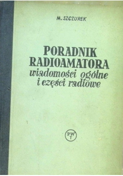 Poradnik radioamatora Wiadomości ogólne i części radiowe