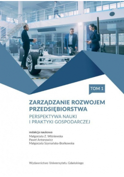 Zarządzanie rozwojem przedsiębiorstwa Tom.1