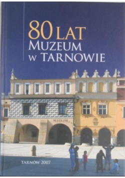 80 lat Muzeum w Tarnowie