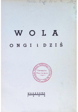 Wola ongi i dziś 1938 r.