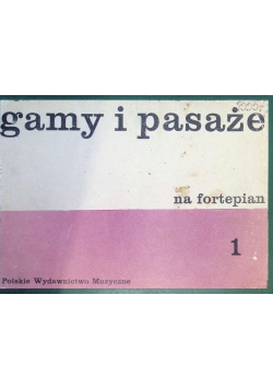 Gamy i pasaże na fortepian Tom 1