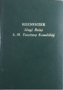 Dzienniczek Sługi Bożej S M Faustyny Kowalskiej