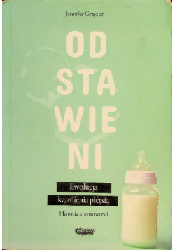 Odstawieni Ewolucja karmienia piersią historia kontrowersji