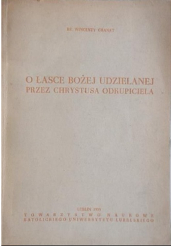 O łasce Bożej udzielanej przez Chrystusa Odkupiciela