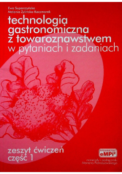 Technologia gastronomiczna z towaroznawstwem w pytaniach i zadaniach Część 1