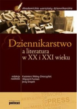 Dziennikarstwo a literatura w XX i XXI wieku Podręcznik akademicki