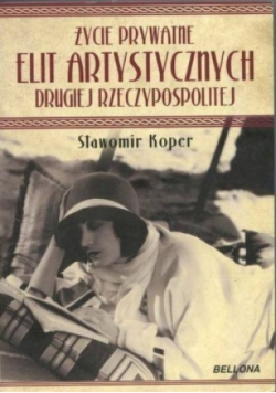 Życie Prywatne Elit  Artystycznych  Drugiej Rzeczpospolitej