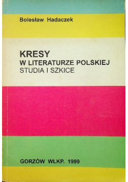 Kresy w literaturze polskiej studia i szkice