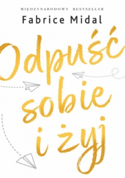 Odpuść sobie i żyj