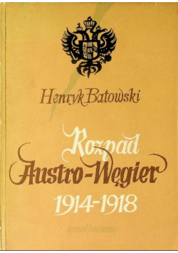 Rozpad Austro-Węgier 1914-1918