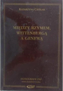 Między Rzymem Wittenbergą a Genewą