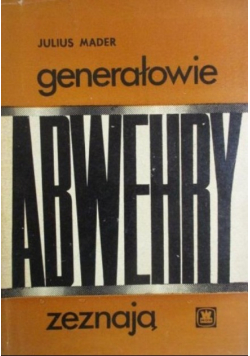 Generałowie Abwehry zeznają