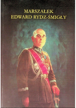 Marszałek Edward Rydz - Śmigły