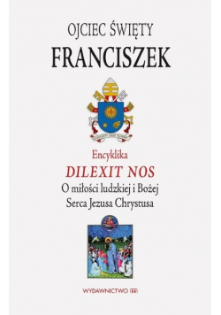 Encyklika Dilexit nos ojca świętego Franciszka