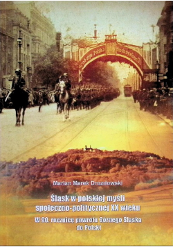 Śląsk w polskiej myśli społeczno - politycznej XX wieku
