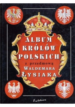 Album królów Polskich z przedmową Waldemara Łysiaka