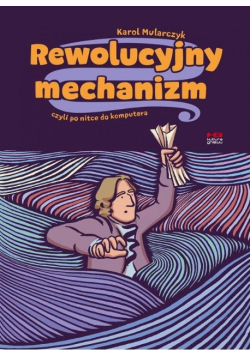 Rewolucyjny mechanizm, czyli po nitce do komputera