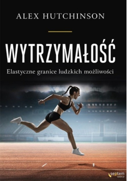 Wytrzymałość Elastyczne granice ludzkich możliwości
