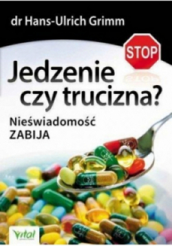 Jedzenie czy trucizna Nieświadomość zabija