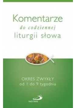 Komentarze do codziennej liturgii słowa Okres zwykły od 1 do 9 tygodnia