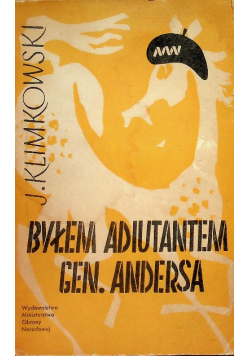 Byłem adiutantem Gen Andersa