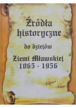 Źródła historyczne do dziejów Ziemi Mławskiej 1065 - 1956