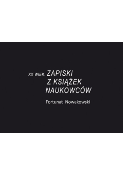 XX wiek. Zapiski z książek naukowców