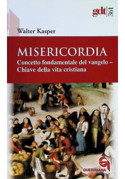 Misericordia. Concetto fondamentale del Vangelo - Chiave della vita cristiana