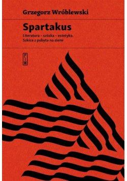 Spartakus. Literatura - sztuka - estetyka