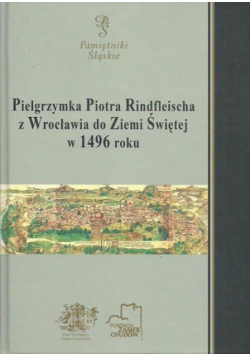 Pielgrzymka Piotra Rindfleischa z Wrocławia do Ziemi Świętej w 1496 roku