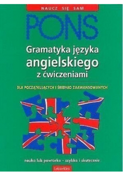 Gramatyka języka angielskiego z ćwiczeniami Dla początkujących i średnio zaawansowanych