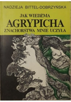 Jak wiedźma Agrypicha znachorstwa mnie uczyła