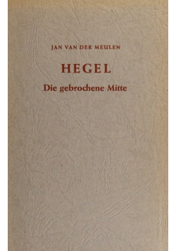 Hegel Die gebrochene Mitte