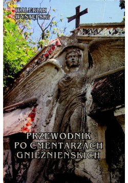 Przewodnik po cmentarzach gnieźnieńskich
