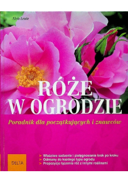 Róże w ogrodzie Poradnik dla początkujących i znawców