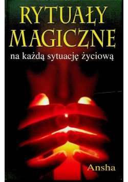 Rytuały magiczne na każdą sytuację życiową
