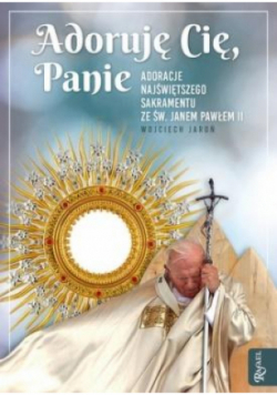 Adoruję Cię Panie