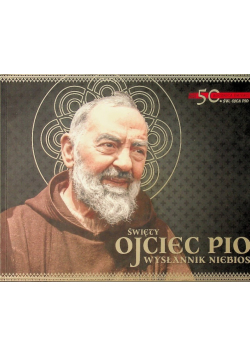 Święty Ojciec Pio wysłannik Niebios