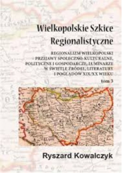 Wielkopolskie Szkice Regionalistyczne Tom 3
