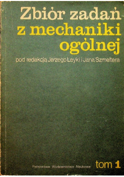 Zbiór zadań z mechaniki ogólnej, Tom 1