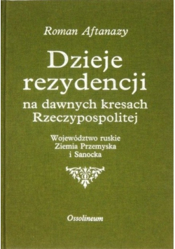 Dzieje rezydencji na dawnych kresach Rzeczypospolitej  Tom 8