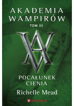 Akademia Wampirów. Tom 3 Pocałunek cienia