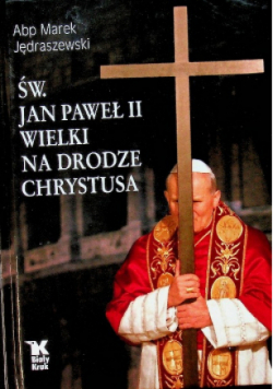 Św  Jan Paweł II Wielki na Drodze Chrystusa