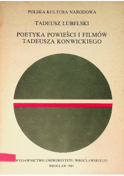 Poetyka powieści i filmów Tadeusza Konwickiego