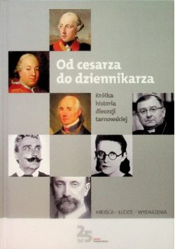 Od cesarza do dziennikarza historia diecezji tarnowskiej