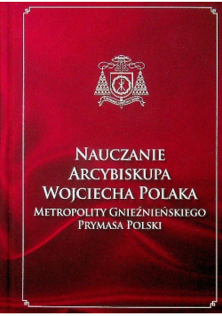 Nauczanie Arcybiskupa Wojciecha Polaka Prymasa Polski tom VI