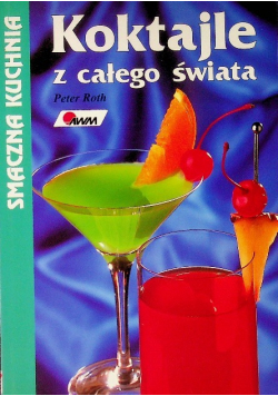 Smaczna Kuchnia : koktajle z całego świata