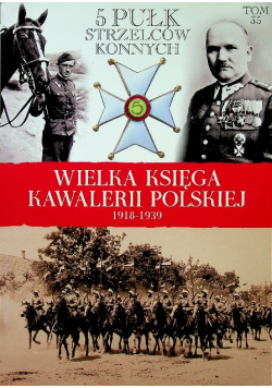 Wielka Księga Kawalerii Polskiej 1918  -1939 Tom 36 5 Pułk strzelców konnych