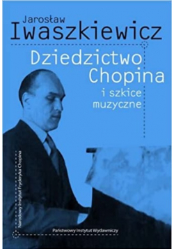 Dziedzictwo Chopina i szkice muzyczne